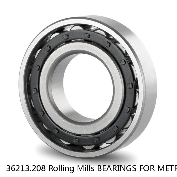 36213.208 Rolling Mills BEARINGS FOR METRIC AND INCH SHAFT SIZES