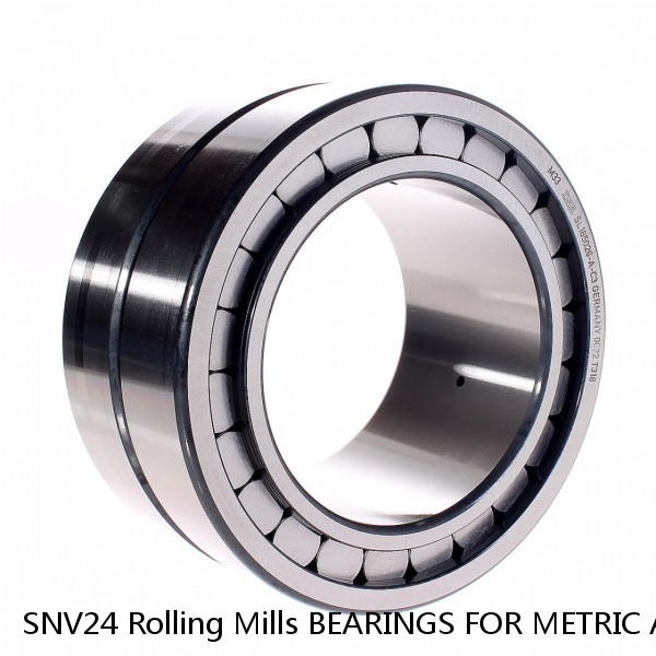 SNV24 Rolling Mills BEARINGS FOR METRIC AND INCH SHAFT SIZES