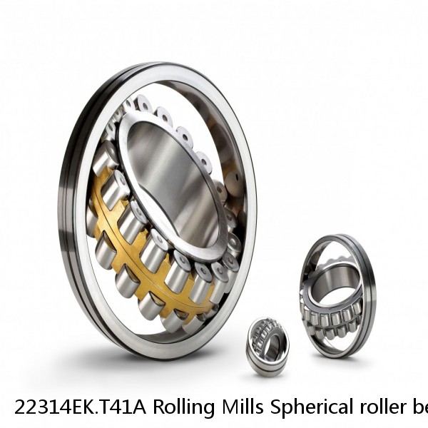 22314EK.T41A Rolling Mills Spherical roller bearings