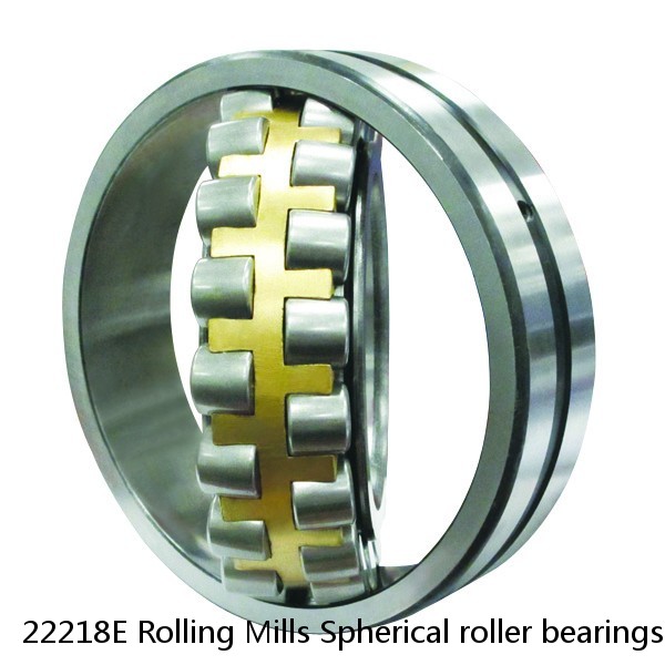 22218E Rolling Mills Spherical roller bearings