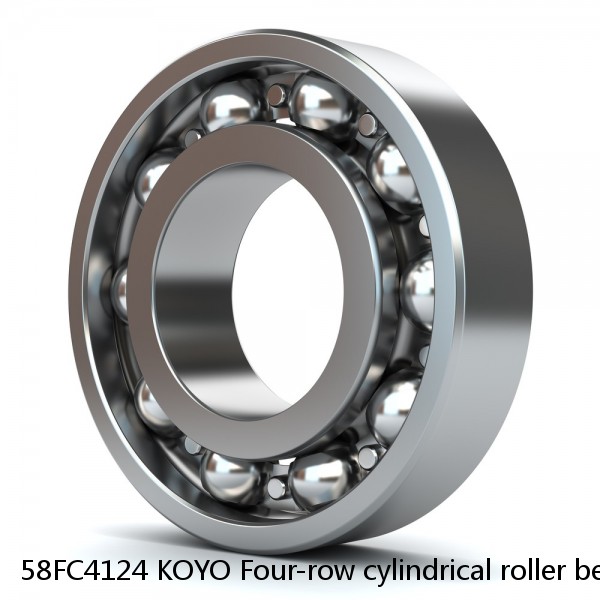 58FC4124 KOYO Four-row cylindrical roller bearings
