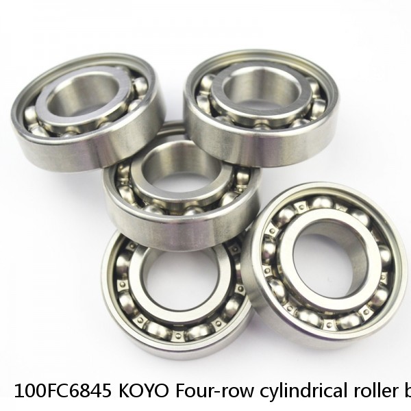 100FC6845 KOYO Four-row cylindrical roller bearings