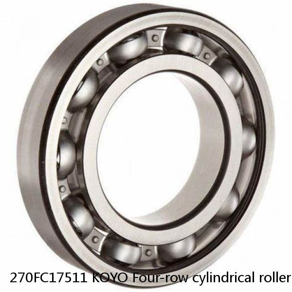 270FC17511 KOYO Four-row cylindrical roller bearings