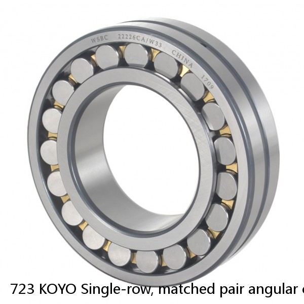 723 KOYO Single-row, matched pair angular contact ball bearings