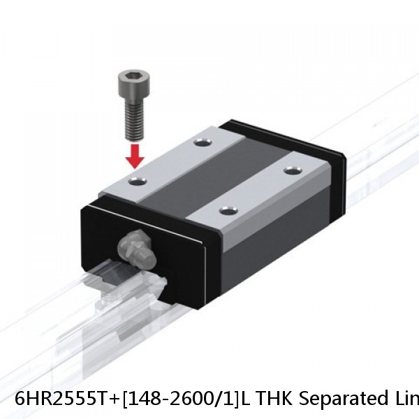 6HR2555T+[148-2600/1]L THK Separated Linear Guide Side Rails Set Model HR