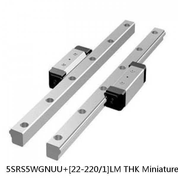 5SRS5WGNUU+[22-220/1]LM THK Miniature Linear Guide Full Ball SRS-G Accuracy and Preload Selectable