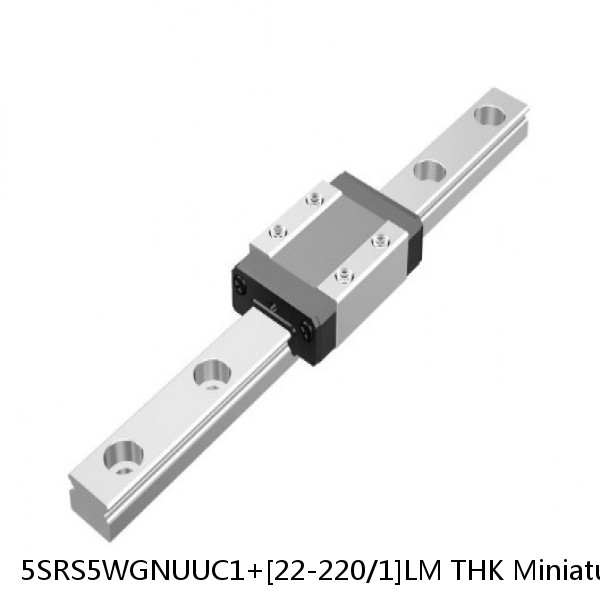 5SRS5WGNUUC1+[22-220/1]LM THK Miniature Linear Guide Full Ball SRS-G Accuracy and Preload Selectable