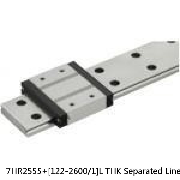 7HR2555+[122-2600/1]L THK Separated Linear Guide Side Rails Set Model HR