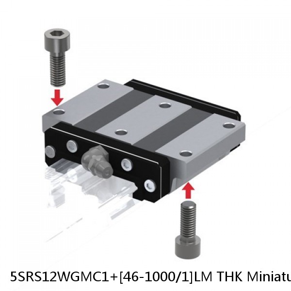 5SRS12WGMC1+[46-1000/1]LM THK Miniature Linear Guide Full Ball SRS-G Accuracy and Preload Selectable