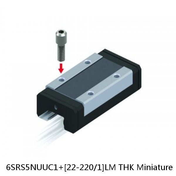 6SRS5NUUC1+[22-220/1]LM THK Miniature Linear Guide Caged Ball SRS Series