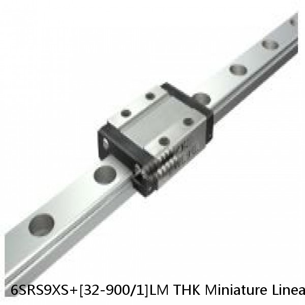 6SRS9XS+[32-900/1]LM THK Miniature Linear Guide Full Ball SRS-G Accuracy and Preload Selectable
