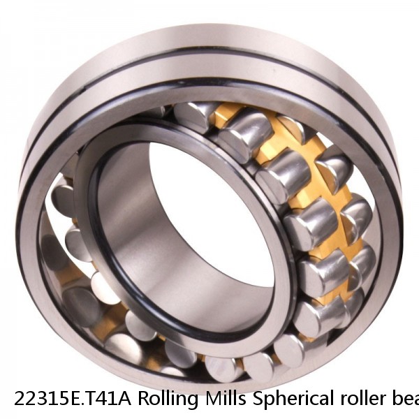 22315E.T41A Rolling Mills Spherical roller bearings