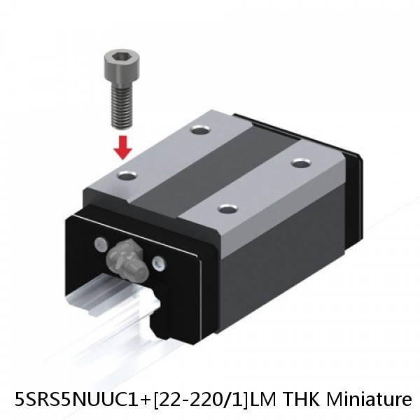 5SRS5NUUC1+[22-220/1]LM THK Miniature Linear Guide Caged Ball SRS Series